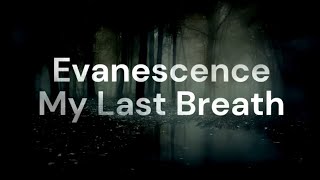 Evanescence - 10 My Last Breath (Lyrics)