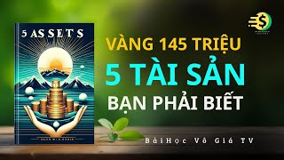 Vàng 145 Triệu – 5 Tài Sản Sắp Bùng Nổ Mà Bạn Phải Biết | Bài Học Vô Giá TV