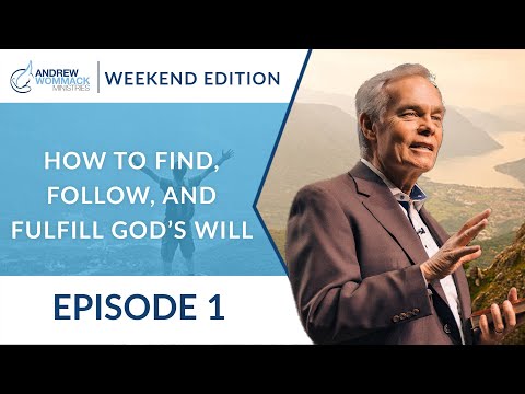 The Weekend Edition - How to Find, Follow, and Fulfill God's Will: Episode 1