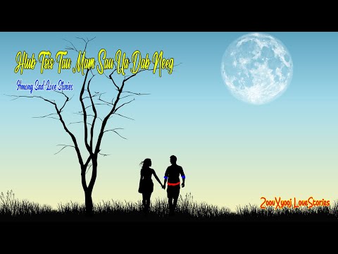 Sab-love hmog story | Hlub tsis tau mam sau ua dab neeg 1/4/2022
