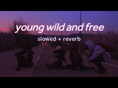 young wild and free - slowed + reverb with lyrics