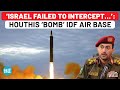 Houthis Unleash Palestine 2 Missile On Israel Bomb IDF Air Base In Haifa Failed To Intercept