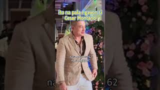 ITO NA PALA NGAYON SI CESAR MONTANO #cesarmontano #spotted #shorts