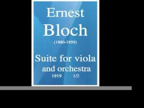 Ernest Bloch (1880-1959) : Suite for viola and orchestra (1919) 1/2