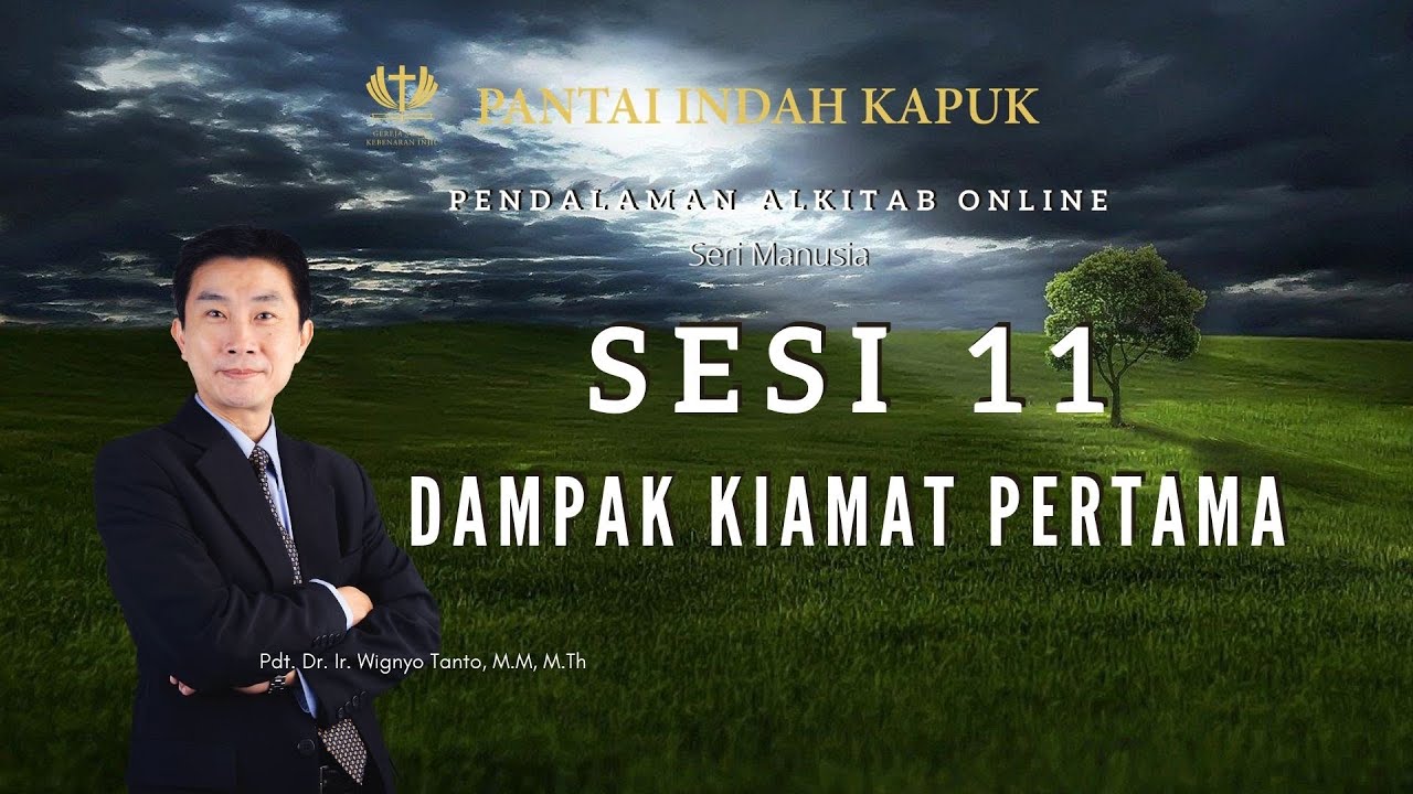 Kitab Kejadian (Sesi 11) – Dampak Kiamat Pertama – Pdt. Dr. Ir. Wignyo Tanto, M.M, M.Th