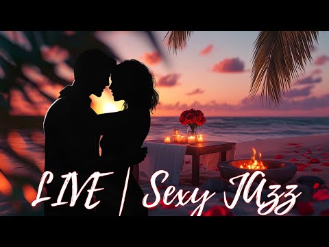 LIVE | Smooth Sexy Jazz | Experience the Smoothest Romantic Jazz for Love & Relaxation 🎷❤️