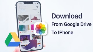 How to Save Photos & Videos from Google Drive to iPhone