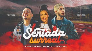 FELIPE BEATS , DJ NATHI , ZÉ FELIPE - SENTADA SURREAL (VIDEO CLIPE OFICIAL)