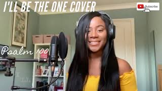 I'll Be The One - Bri Babineaux (Andréa Psalm 100 Cover)