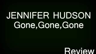 Jennifer Hudson - Gone, Gone, Gone (NEW SONG REVIEW 2013) Lyrics
