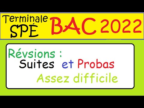 BAC 2022 -Révisions SUITES et Probas -  A voir au moins une fois avant le BAC