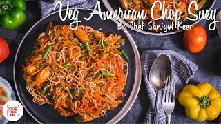 Veg American Chop Suey Recipe | वेज अमेरिकन चौप्सी | Chef Sanjyot Keer