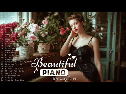 Top 100 Legendary Piano Instrumental Love Songs Of All Time - BEAUTIFUL ROMANTIC MELODY OF LOVER