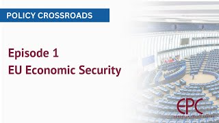 Episode 1: EU Economic Security