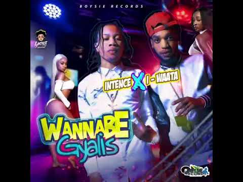 INTENCE x I WAATA - WANNABE GYALIS (RAW)
