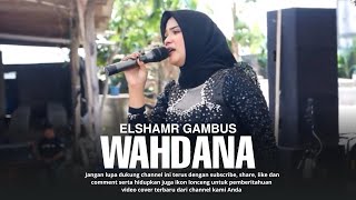 Download lagu WAHDANA - ISMA TRIMAYANI || ELSHAMR GAMBUS ( Video Elshamr) mp3 Download lagu WAHDANA - ISMA TRIMAYANI || ELSHAMR GAMBUS ( Video Elshamr) mp3