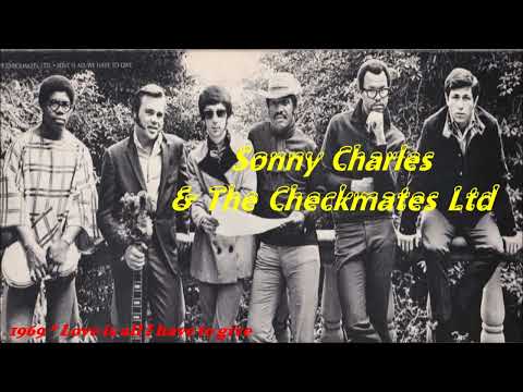Sonny Charles & Checkmates Ltd / Love is all I have to give  1969