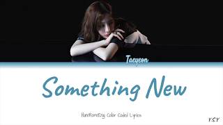Taeyeon (태연) - Something New [Han/Rom/Eng lyrics]