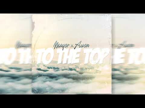 Mayor - "To The Top" (feat. Awon)