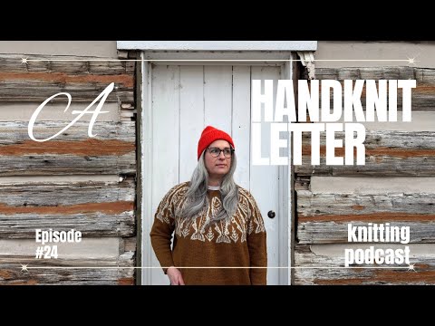 A Handknit Letter - Knitting Podcast - Episode 24