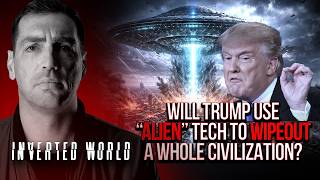 WILL TRUMP USE “ALIEN” TECH TO WIPEOUT A WHOLE CIVILIZATION? | Ep. 200