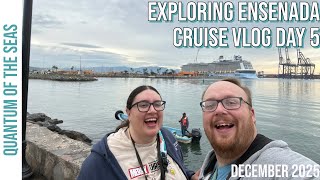 Exploring Ensenada on Quantum of the Seas // Cruise Vlog Day 5