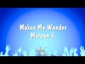 Makes Me Wonder - Maroon 5 (Karaoke Version)