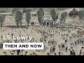 L.S Lowry Exhibition | The Lowry | Then and Now A Short Film