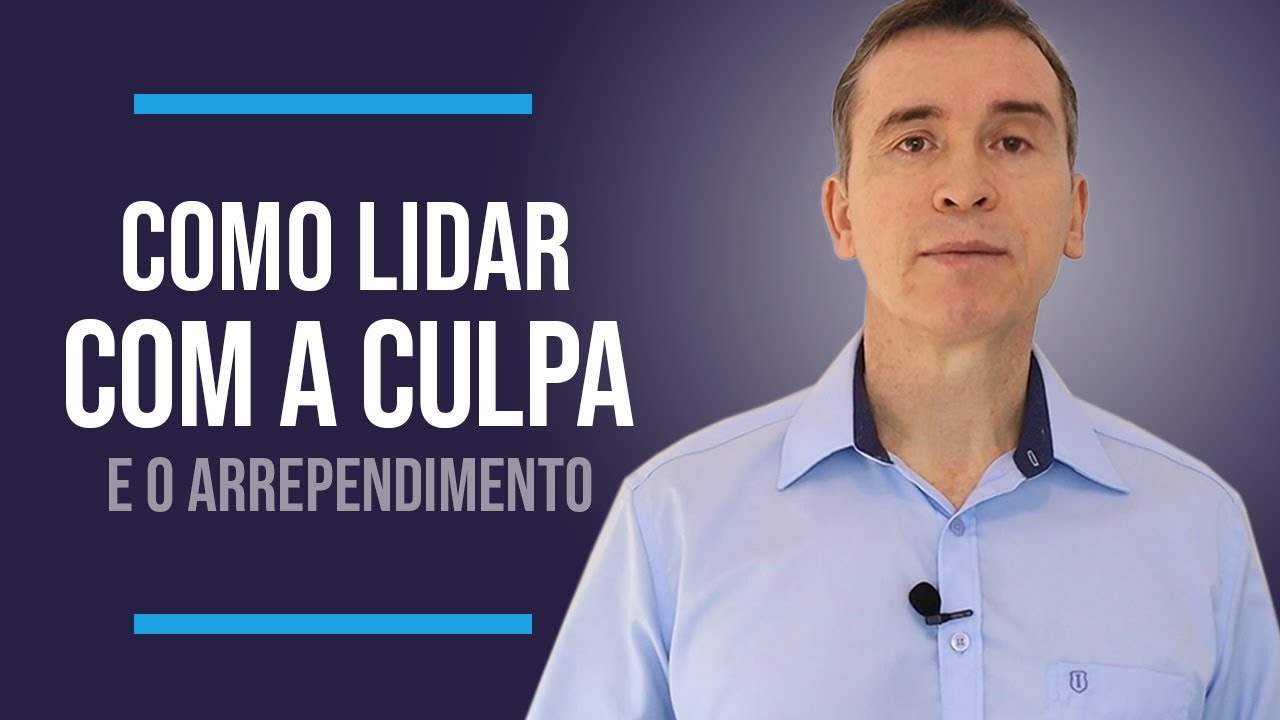 COMO LIDAR COM A CULPA E O ARREPENDIMENTO