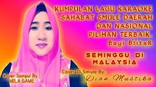 Download lagu SEMINGGU DI MALAYSIA Cover Smule Karaoke  Duet Bareng Dian Mustika mp3