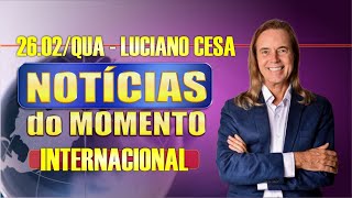 26 fev. NOTÍCIAS INTERNACIONAL. LUCIANO CESA. Compartilhem !