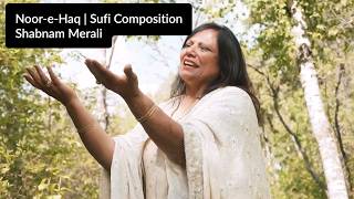 Shabnam Merali | Noor-e-Haq | Sufi Composition