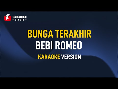 Bebi Romeo - Bunga Terakhir (Karaoke)
