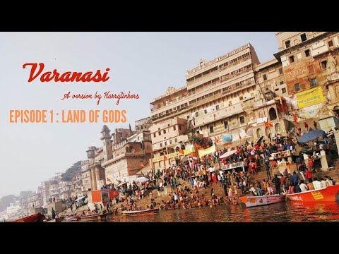 Varanasi : Land of gods - Episode 1