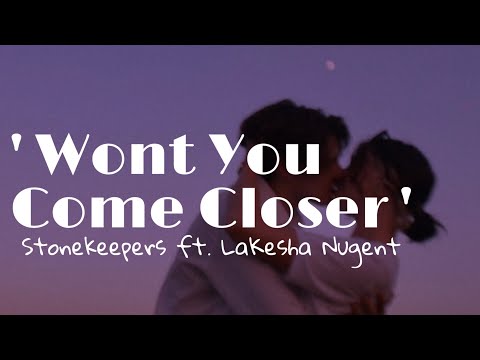 Stonekeepers - Won't You Come Closer | Lyrics