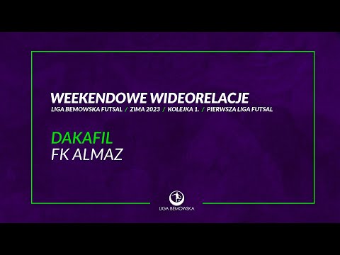 LIGA BEMOWSKA FUTSAL / ZIMA 2023 / DAKAFIL - FK ALMAZ