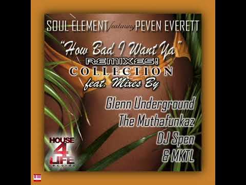 Soul Element, Peven Everett - How Bad I Want Ya (DJ Spen Mashfactor Mix) [HOUSE 4 LIFE RECORDS] S...