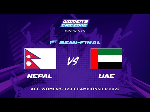 🔴 LIVE: Nepal v UAE - 1st Semi-Final | ACC Women's T20 Championship 2022