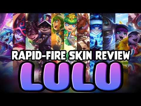 Rapid-Fire Skin Review: EVERY Lulu Skin
