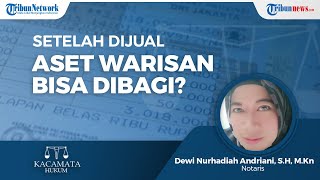 Aset Warisan setelah Dijual Harus Turun Waris Terlebuh Dahulu sebelum Dibagikan