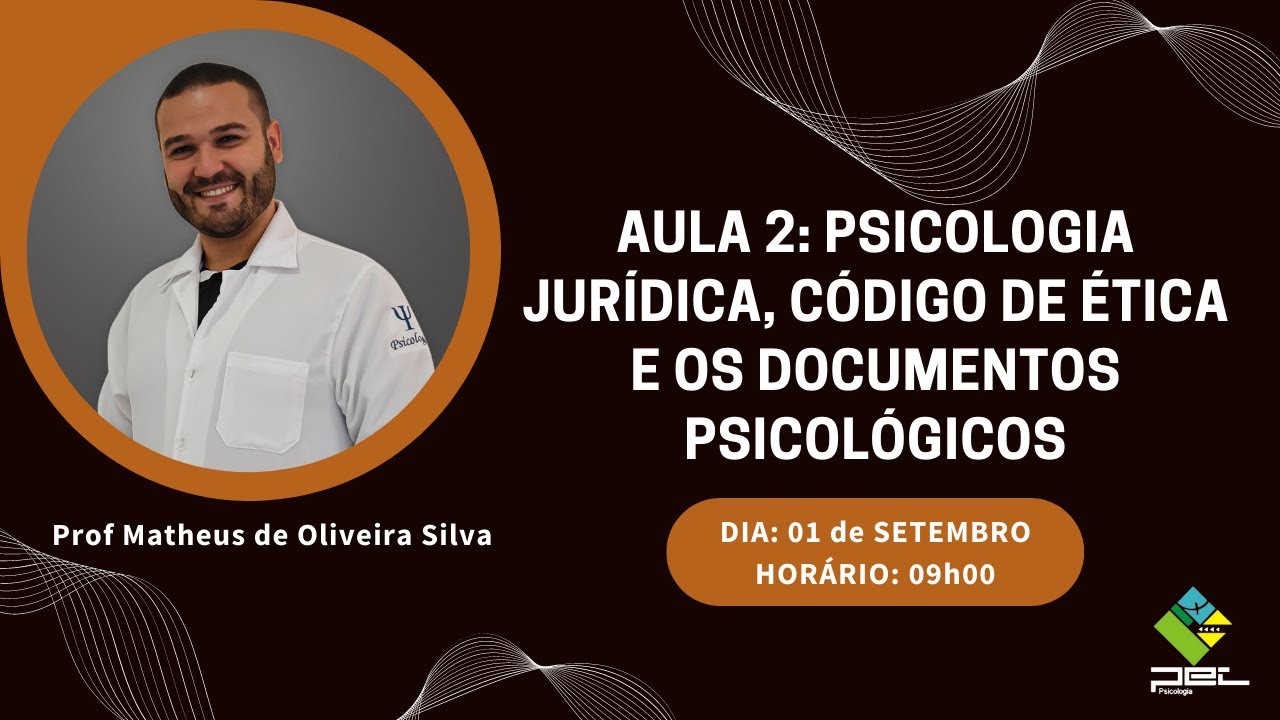 Aula 2 - Psicologia Jurídica, Código de Ética e os Documentos Psicológicos
