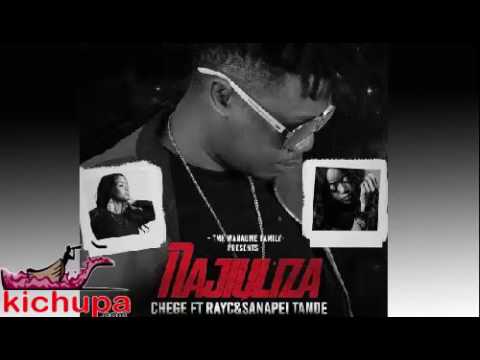 Chege Ft Ray C Sanapei Tande - Najiuliza | kichupa.com