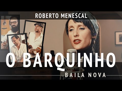 Baila Nova - O Barquinho - (Bossa Nova Classics) Quarantine Series #17