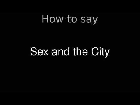 How to Pronounce correctly Sex and the City (Movie)