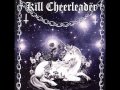 Kill Cheerleader - No Lullabies 