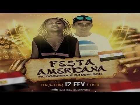 MC DOGUINHA - FESTA AMERICANA [ DJS DENILSON DO CHP & KEVIN CHRIS ]