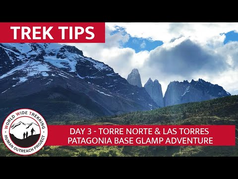 Torres del Paine - Las Torres & Torre Norte - Patagonia Base Glamp | Trek Tips