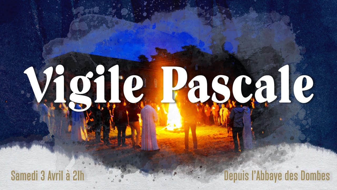 Vigile Pascale avec Mgr Pascal Roland en direct de l’abbaye N-D des Dombes - samedi 3 avril 2021