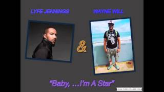 LYFE Jennings &amp; Wayne Will (DBTM) - Baby ... I&#39;m A Star