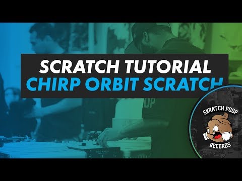 How To Scratch - Chirp Orbit Scratch - PT01 Scratch Tutorial 2017 - Portablist